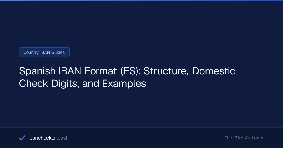 Spanish IBAN Format (ES): Structure, Domestic Check Digits, and ...