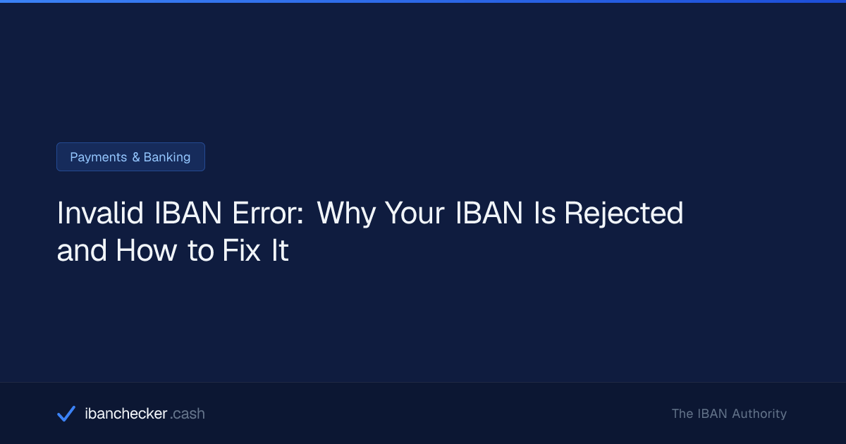 Invalid IBAN Error: How to Diagnose and Fix Every Common IBAN Mistake ...